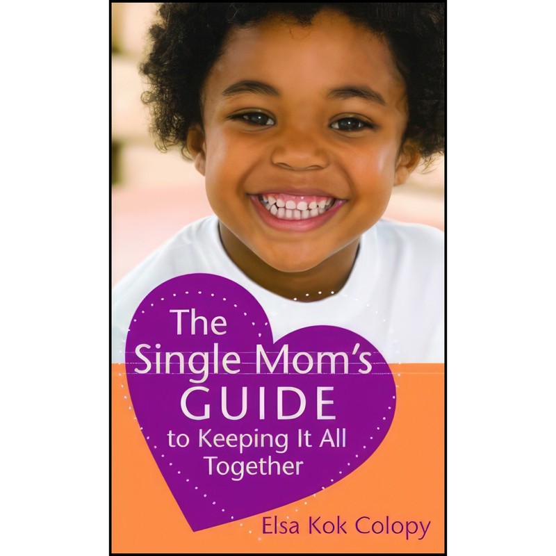 کتاب Single Mom&39s Guide to Keeping It All Together, The اثر Elsa Kok Colopy انتشارات Revell
